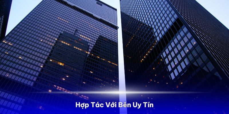 HI88 luôn chọn hợp tác với các bên uy tín nhất