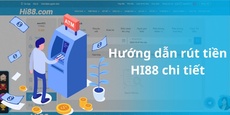 Thao tác rút tiền HI88 siêu tốc chỉ với 4 bước đơn giản